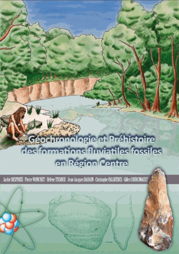 Jackie Despriée - Géochronologie et Préhistoire des formations fluviales fossiles en Région Centre.