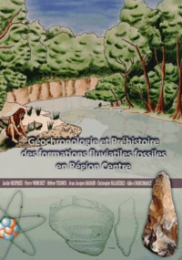 Géochronologie et Préhistoire des formations fluviatiles fossiles en Région Centre