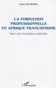Jackie Fourniol - La formation professionnelle en afrique francophone.