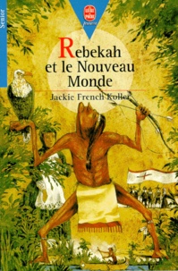 Jackie French Koller - Rebekah et le Nouveau monde.