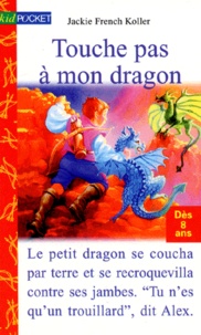 Jackie French Koller et Judith Mitchell - Touche pas à mon dragon.