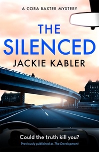 Jackie Kabler - The Silenced - The third gripping mystery by the bestselling author of The Perfect Couple and Am I Guilty? (The Cora Baxter Mysteries).