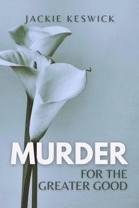 Jackie Keswick - Murder for the Greater Good.