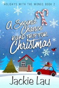  Jackie Lau - A Second Chance Road Trip for Christmas - Holidays with the Wongs, #2.