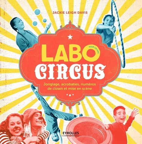 Labo circus pour les kids. Jonglage, acrobaties, numéros de clown et mise en scène