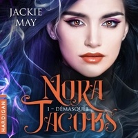 Jackie May et Mélina Sia - Démasquée - Nora Jacobs, T1.