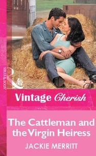 Jackie Merritt - The Cattleman And The Virgin Heiress.
