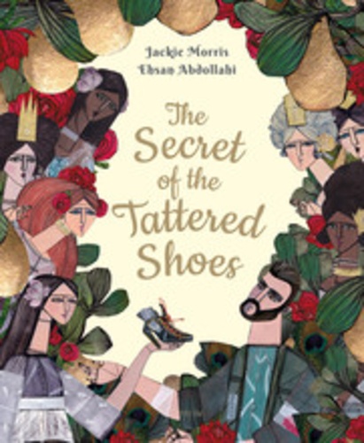 Jackie Morris - The secret of the tattered shoes.