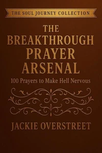 The Breakthrough Prayer Arsenal