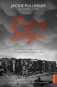 Jackie Pullinger et Andrew Quicke - Chasing the Dragon.