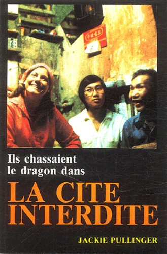 Jackie Pullinger et Andrew Quicke - Ils chassaient le dragon dans la Cité interdite.