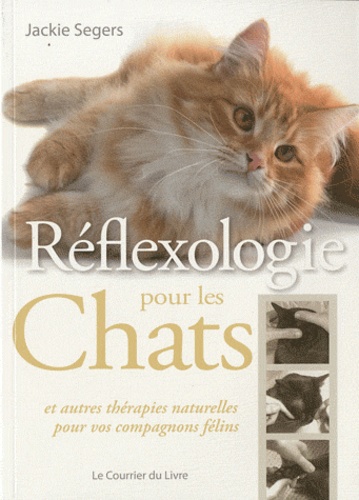 Jackie Segers - Réflexologie pour les chats - Et autres thérapies naturelles pour vos compagnons félins.