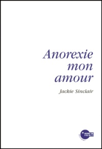 Jackie Sinclair - Anorexie, mon amour.