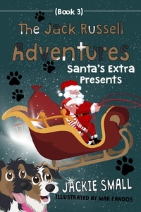  Jackie Small - Santa’s Extra Presents - The Jack Russell Adventures, #3.