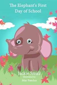  Jackie Small - The Elephant's First Day of School.