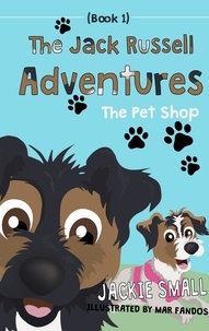  Jackie Small - The Pet Shop - The Jack Russell Adventures, #1.