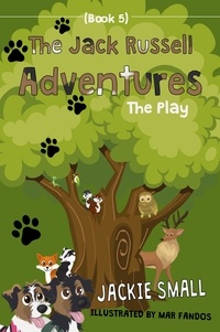  Jackie Small - The Play - The Jack Russell Adventures, #5.