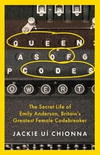 Jackie Ui Chionna - Queen of Codes - The Secret Life of Emily Anderson, Britain's Greatest Female Code Breaker.