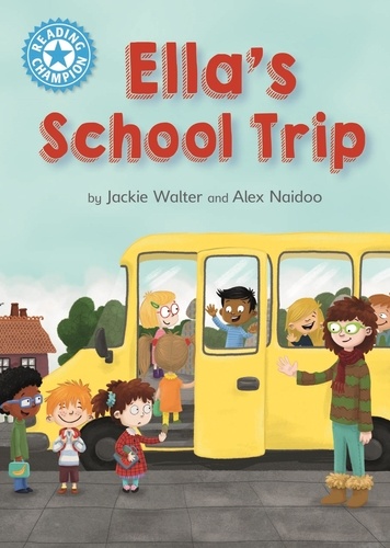 Ella's School Trip. Independent Reading Blue 4