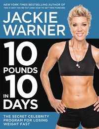 Jackie Warner - 10 Pounds in 10 Days - The Secret Celebrity Program for Losing Weight Fast.