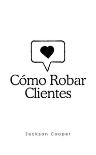 Cómo Robar Clientes