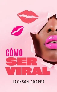 Cómo Ser Viral