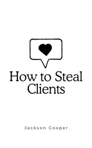 How to Steal Clients