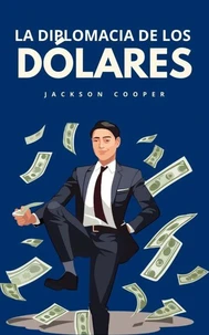 La Diplomacia de los Dólares
