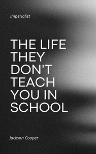 The Life They Don't Teach You in School