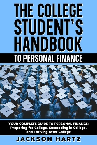  Jackson Hartz - The College Student's Handbook to Personal Finance.