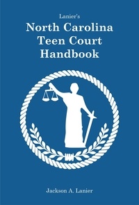  Jackson Lanier - Lanier's North Carolina Teen Court Handbook.