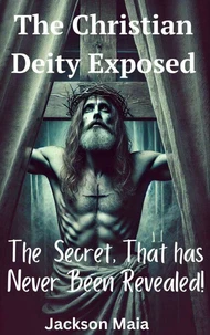 The Christian Deity Exposed