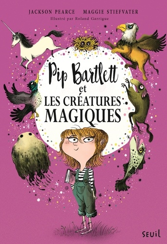Pip Bartlett Tome 1 Pip Bartlett et les creatures magiques