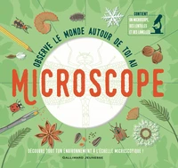 Observe le monde autour de toi au microscope
