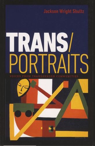 Jackson Wright Shultz - Trans/Portraits - Voices from Transgender Communities.