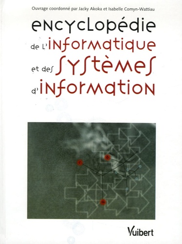 Jacky Akoka et Isabelle Comyn-Wattiau - Encyclopédie de l'informatique et des systèmes d'information.