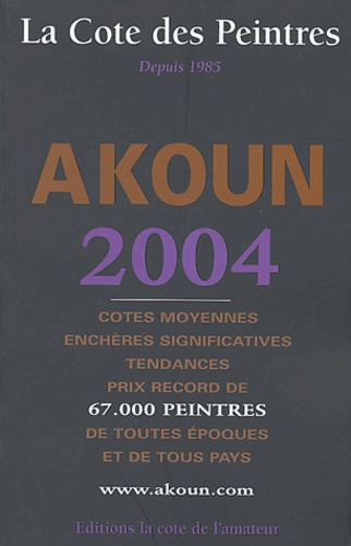 Jacky Akoun et Jacky-Armand Akoun - La Cote des peintres - Edition 2004.