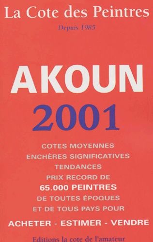 Jacky-Armand Akoun - La cote des peintres - Edition 2001.