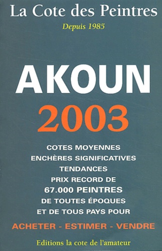 Jacky-Armand Akoun - La cote des peintres - Edition 2003.