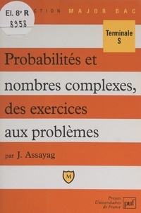 Jacky Assayag et Pascal Gauchon - Probabilités et nombres complexes, des exercices aux problèmes - Terminale S.