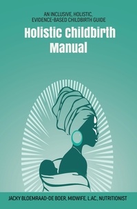  Jacky Bloemraad-de Boer - Holistic Childbirth Manual - Maternal Health Manuals, #2.