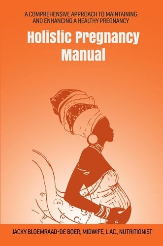  Jacky Bloemraad-de Boer - Holistic Pregnancy Manual - Maternal Health Manuals, #1.