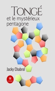 Jacky Chabrol - Tongé et le mystérieux pentagone.