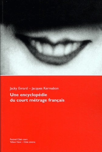 Jacky Evrard et Jacques Kermabon - Une encyclopédie du court métrage français.