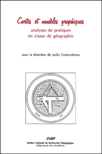 Jacky Fontanabona et  Collectif - Cartes et modèles graphiques - Analyses de pratiques en classe de géographie.