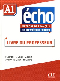 Jacky Girardet et Colette Gibbe - Méthode de français pour l'Amérique du Nord Echo A1 - Livre du professeur.