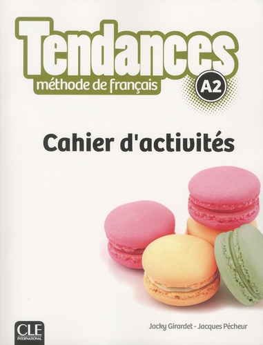 Jacky Girardet et Jacques Pécheur - Tendances A2 - Cahier d'activités.