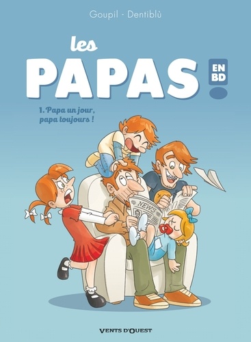 Les papas en BD Tome 1 Papa un jour, papa toujours !