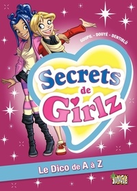 Jacky Goupil et Sylvia Douyé - Secrets de Girlz - Le Dico de A à Z.
