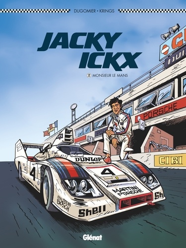 Jacky Ickx - Tome 02. Monsieur Le Mans
